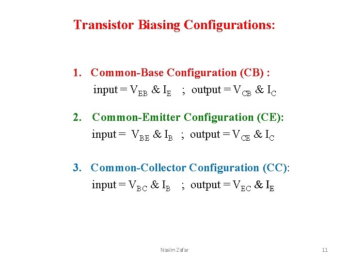Transistor Biasing Configurations: 1. Common-Base Configuration (CB) : input = VEB & IE ;