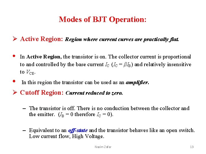 Modes of BJT Operation: Ø Active Region: Region where current curves are practically flat.