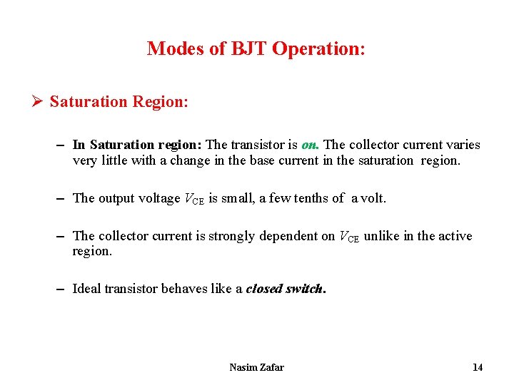 Modes of BJT Operation: Ø Saturation Region: – In Saturation region: The transistor is
