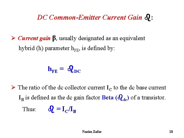 DC Common-Emitter Current Gain : Ø Current gain β, usually designated as an equivalent