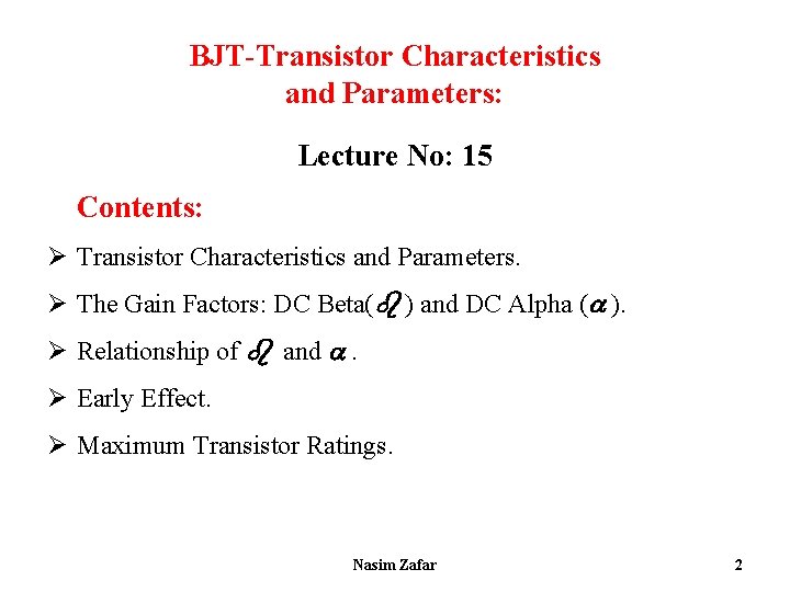 BJT-Transistor Characteristics and Parameters: Lecture No: 15 Contents: Ø Transistor Characteristics and Parameters. Ø