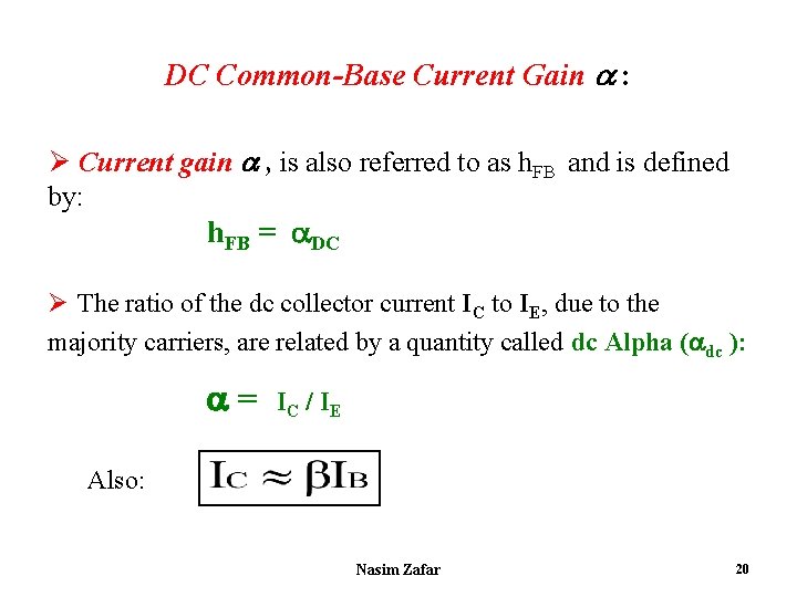 DC Common-Base Current Gain : Ø Current gain , is also referred to as