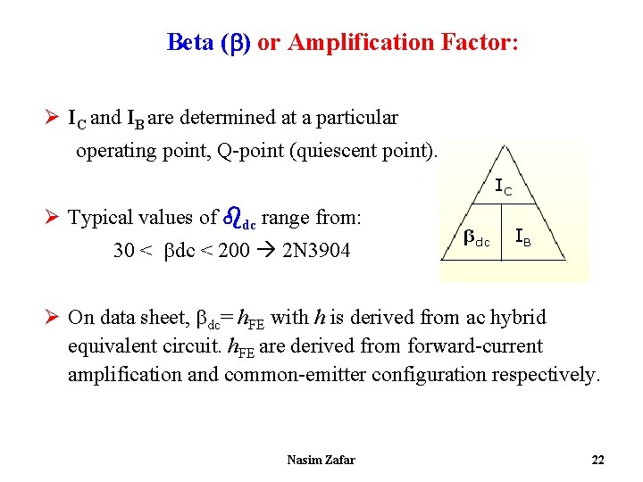 Beta ( ) or Amplification Factor: Ø IC and IB are determined at a