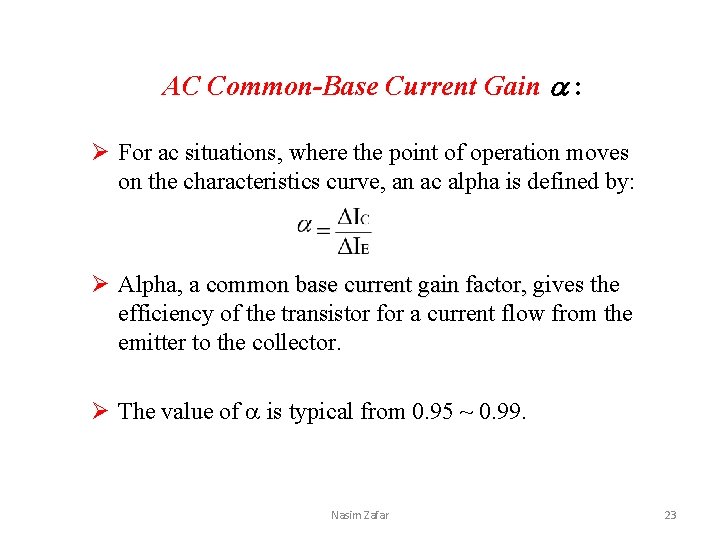 AC Common-Base Current Gain : Ø For ac situations, where the point of operation