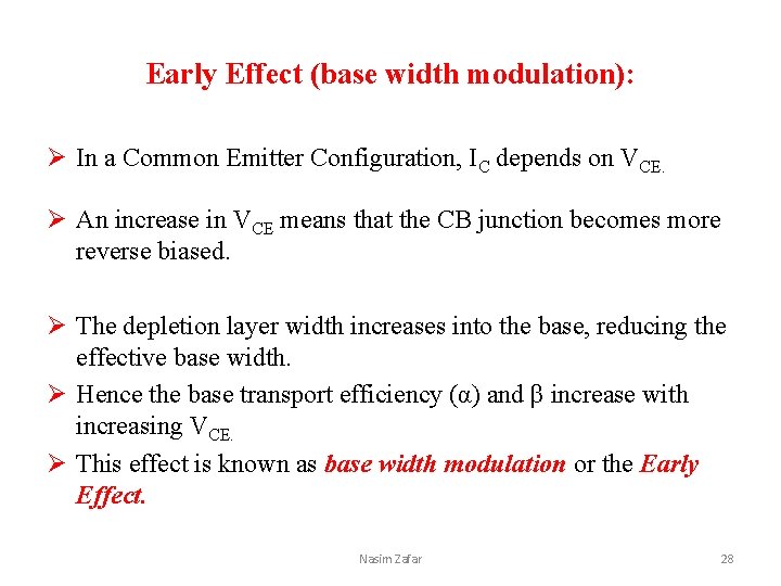 Early Effect (base width modulation): Ø In a Common Emitter Configuration, IC depends on