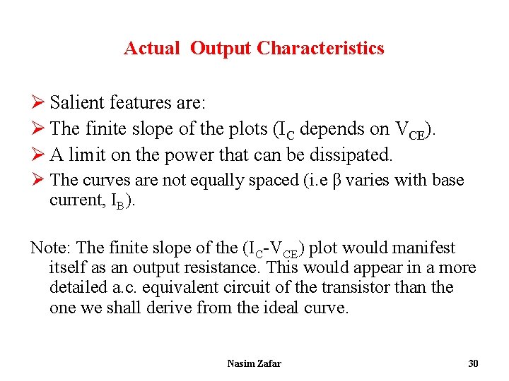 Actual Output Characteristics Ø Salient features are: Ø The finite slope of the plots