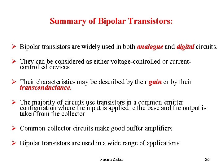 Summary of Bipolar Transistors: Ø Bipolar transistors are widely used in both analogue and