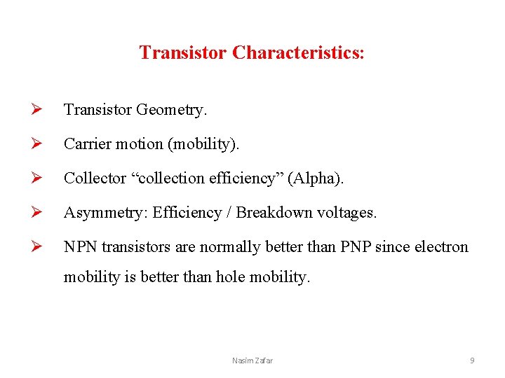 Transistor Characteristics: Ø Transistor Geometry. Ø Carrier motion (mobility). Ø Collector “collection efficiency” (Alpha).