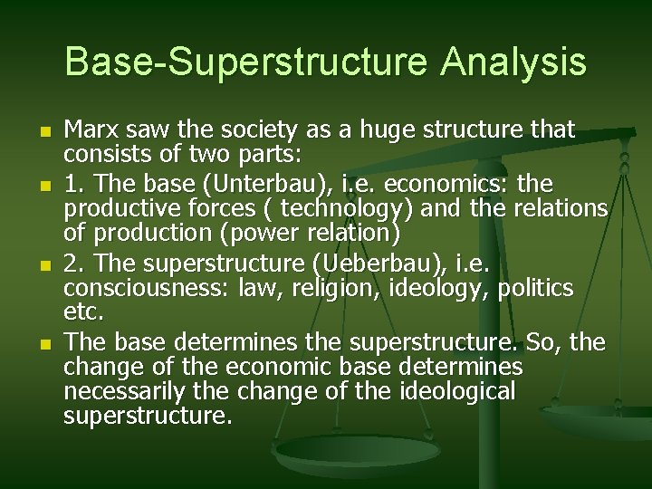 Base-Superstructure Analysis n n Marx saw the society as a huge structure that consists