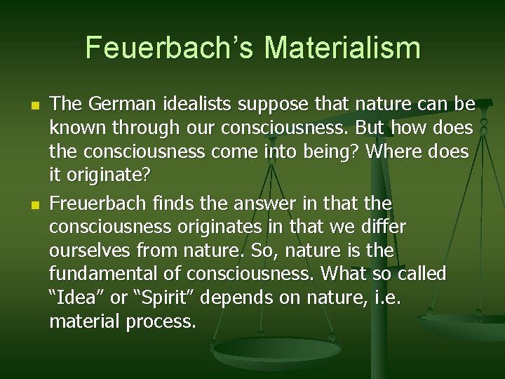 Feuerbach’s Materialism n n The German idealists suppose that nature can be known through