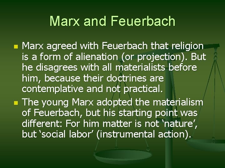 Marx and Feuerbach n n Marx agreed with Feuerbach that religion is a form