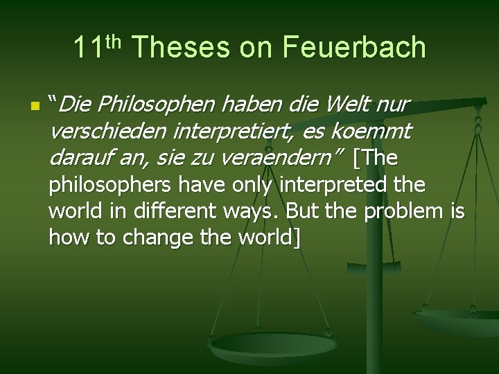 11 th Theses on Feuerbach n “Die Philosophen haben die Welt nur verschieden interpretiert,