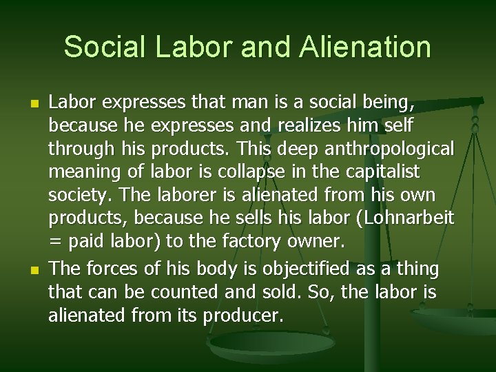 Social Labor and Alienation n n Labor expresses that man is a social being,