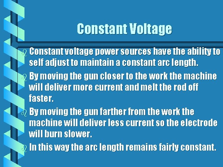 Constant Voltage b Constant voltage power sources have the ability to self adjust to