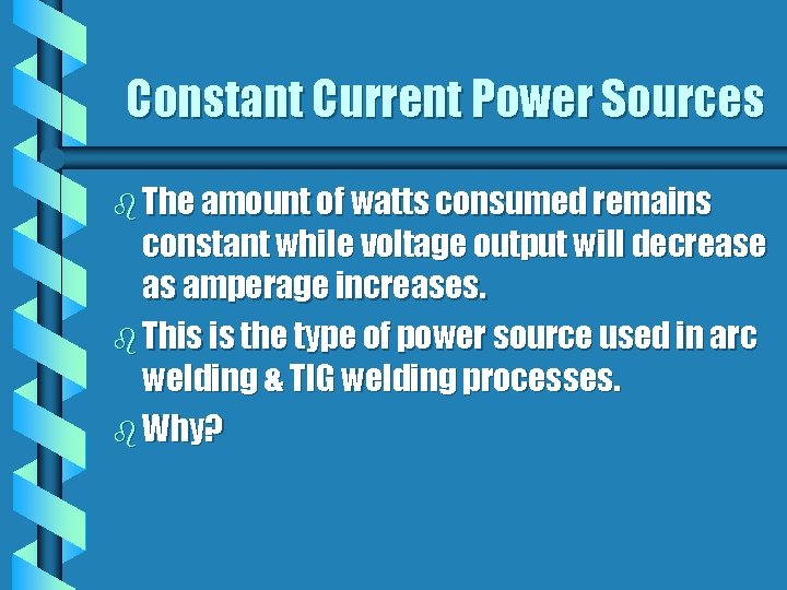 Constant Current Power Sources b The amount of watts consumed remains constant while voltage