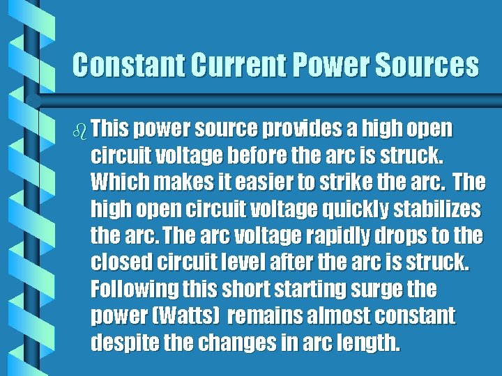 Constant Current Power Sources b This power source provides a high open circuit voltage