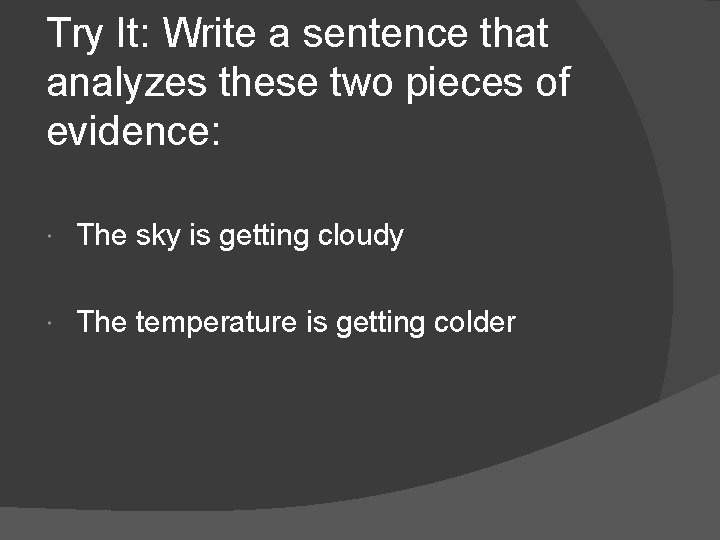 Try It: Write a sentence that analyzes these two pieces of evidence: The sky