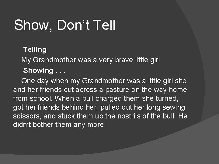 Show, Don’t Telling My Grandmother was a very brave little girl. Showing. . .
