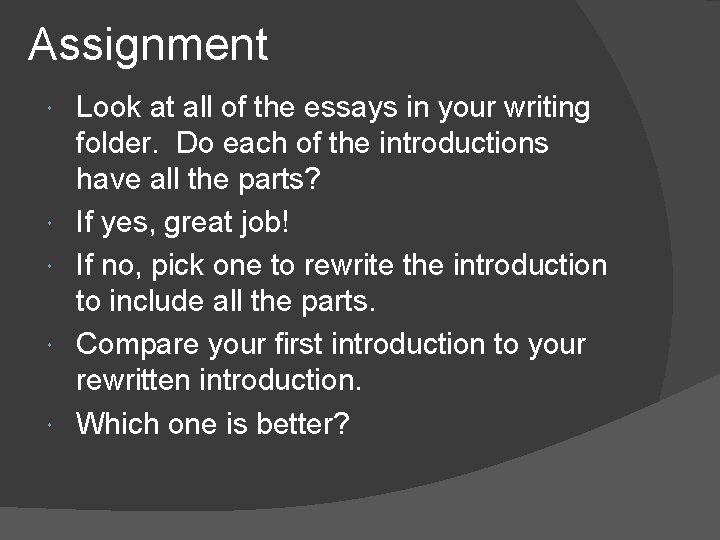 Assignment Look at all of the essays in your writing folder. Do each of