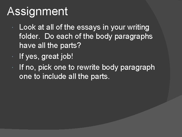 Assignment Look at all of the essays in your writing folder. Do each of