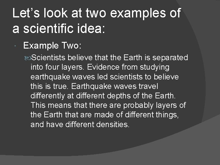 Let’s look at two examples of a scientific idea: Example Two: Scientists believe that