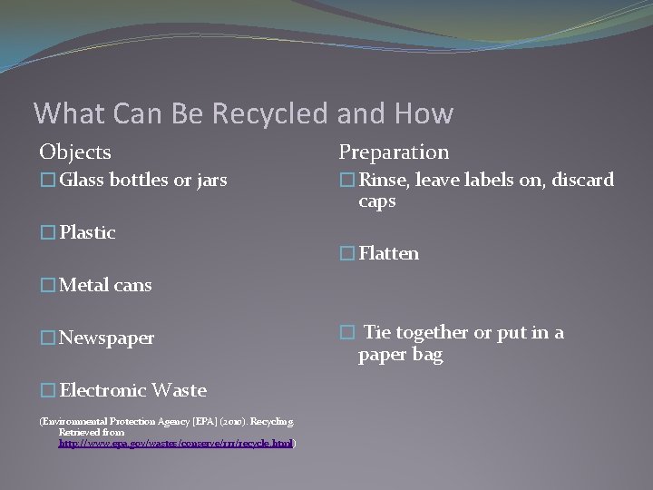 What Can Be Recycled and How Objects Preparation �Glass bottles or jars �Rinse, leave