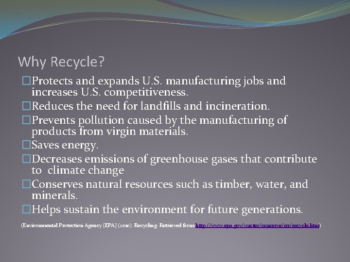 Why Recycle? �Protects and expands U. S. manufacturing jobs and increases U. S. competitiveness.
