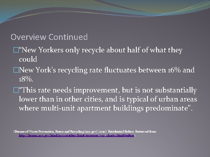 Overview Continued �“New Yorkers only recycle about half of what they could �New York’s