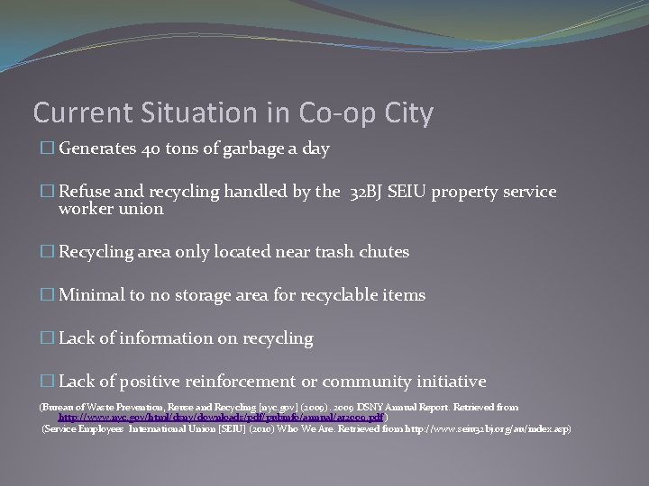 Current Situation in Co-op City � Generates 40 tons of garbage a day �