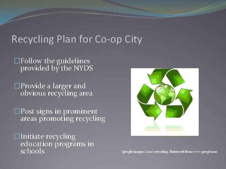 Recycling Plan for Co-op City �Follow the guidelines provided by the NYDS �Provide a