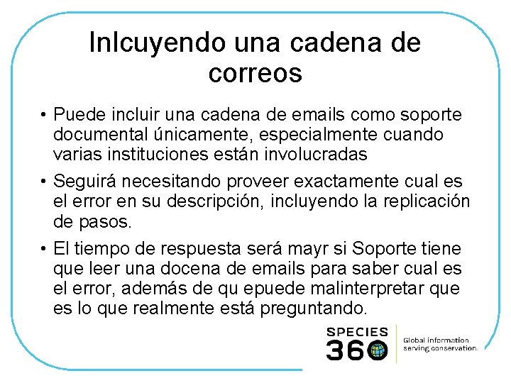 Inlcuyendo una cadena de correos • Puede incluir una cadena de emails como soporte