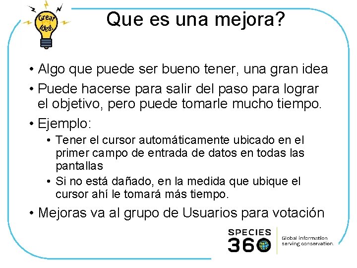 Que es una mejora? • Algo que puede ser bueno tener, una gran idea