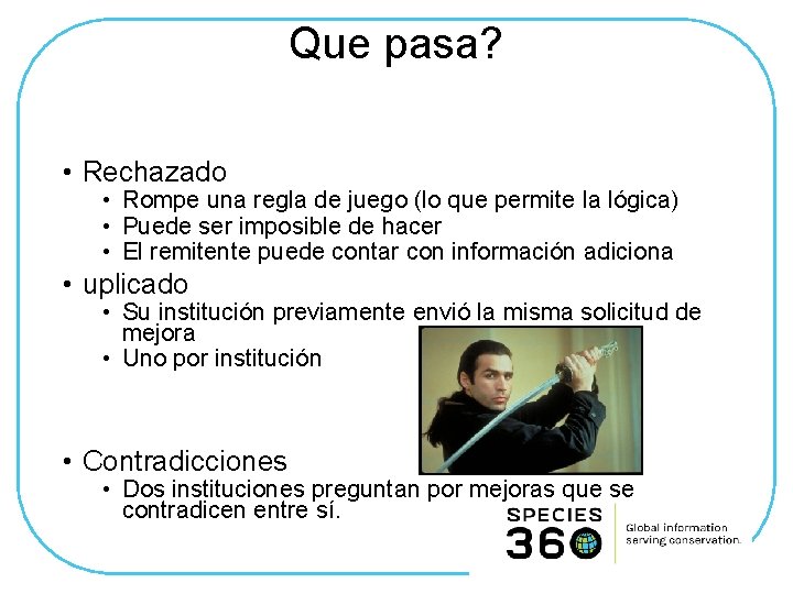 Que pasa? • Rechazado • Rompe una regla de juego (lo que permite la