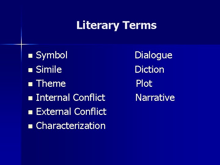 Literary Terms Symbol n Simile n Theme n Internal Conflict n External Conflict n