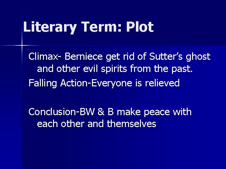 Literary Term: Plot Climax- Berniece get rid of Sutter’s ghost and other evil spirits