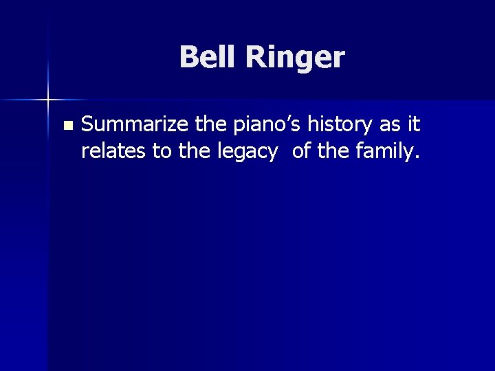 Bell Ringer n Summarize the piano’s history as it relates to the legacy of