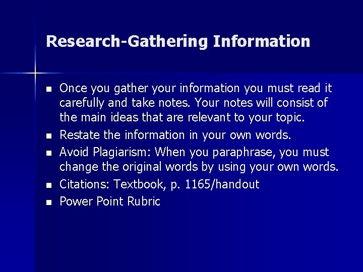 Research-Gathering Information n n Once you gather your information you must read it carefully