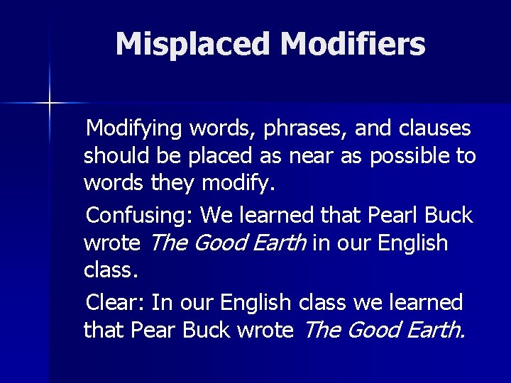 Misplaced Modifiers Modifying words, phrases, and clauses should be placed as near as possible