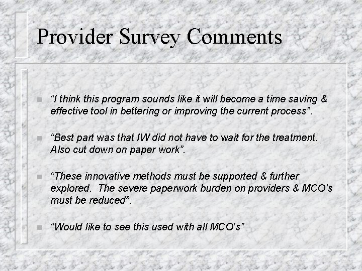 Provider Survey Comments n “I think this program sounds like it will become a