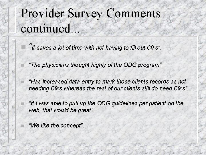Provider Survey Comments continued. . . n “It saves a lot of time with