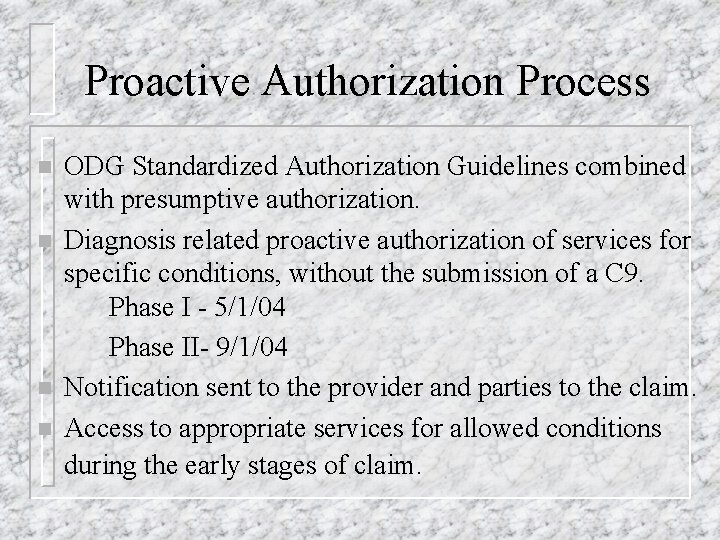 Proactive Authorization Process n n ODG Standardized Authorization Guidelines combined with presumptive authorization. Diagnosis
