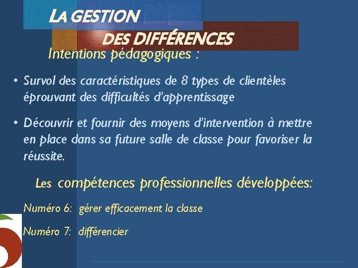 LA GESTION DES DIFFÉRENCES Intentions pédagogiques : • Survol des caractéristiques de 8 types