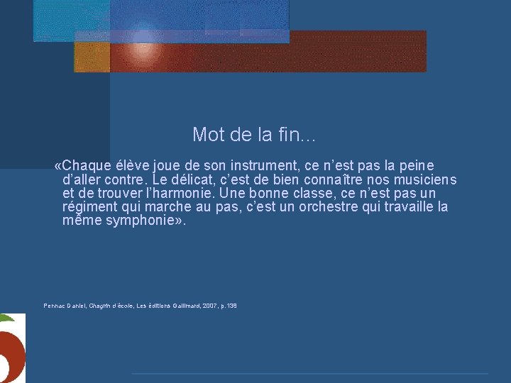 Mot de la fin… «Chaque élève joue de son instrument, ce n’est pas la