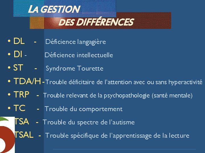 LA GESTION DES DIFFÉRENCES • • DL - Déficience langagière DI Déficience intellectuelle ST