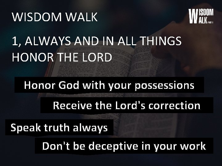 WISDOM WALK 1, ALWAYS AND IN ALL THINGS HONOR THE LORD Honor God with
