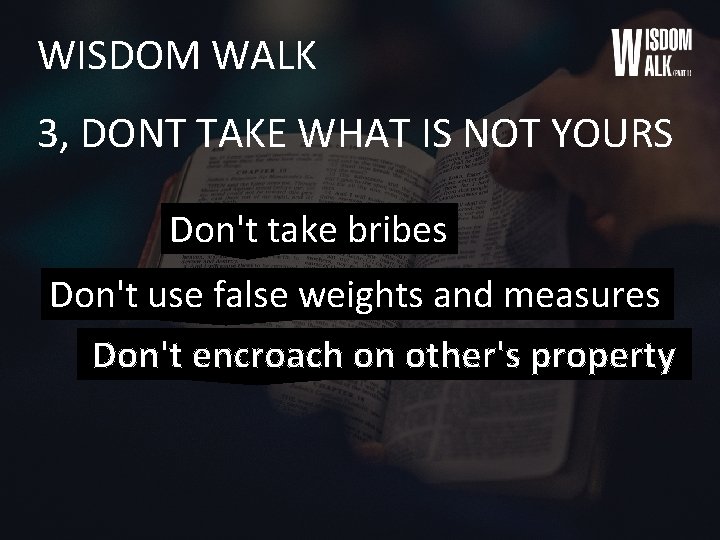 WISDOM WALK 3, DONT TAKE WHAT IS NOT YOURS Don't take bribes Don't use