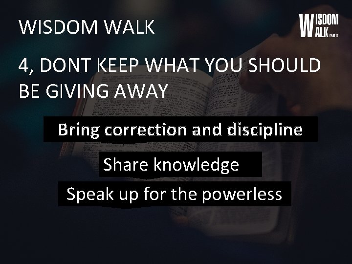 WISDOM WALK 4, DONT KEEP WHAT YOU SHOULD BE GIVING AWAY Bring correction and