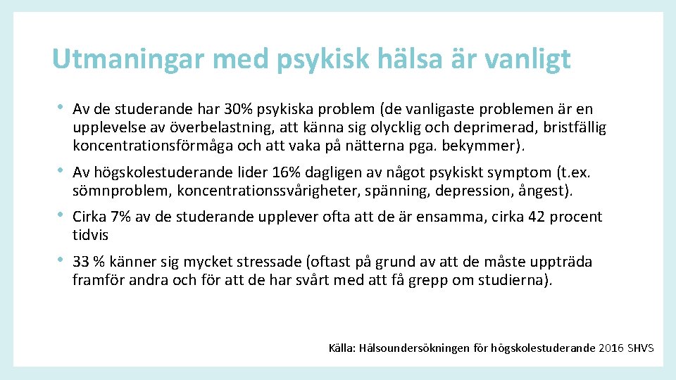 Utmaningar med psykisk hälsa är vanligt • Av de studerande har 30% psykiska problem