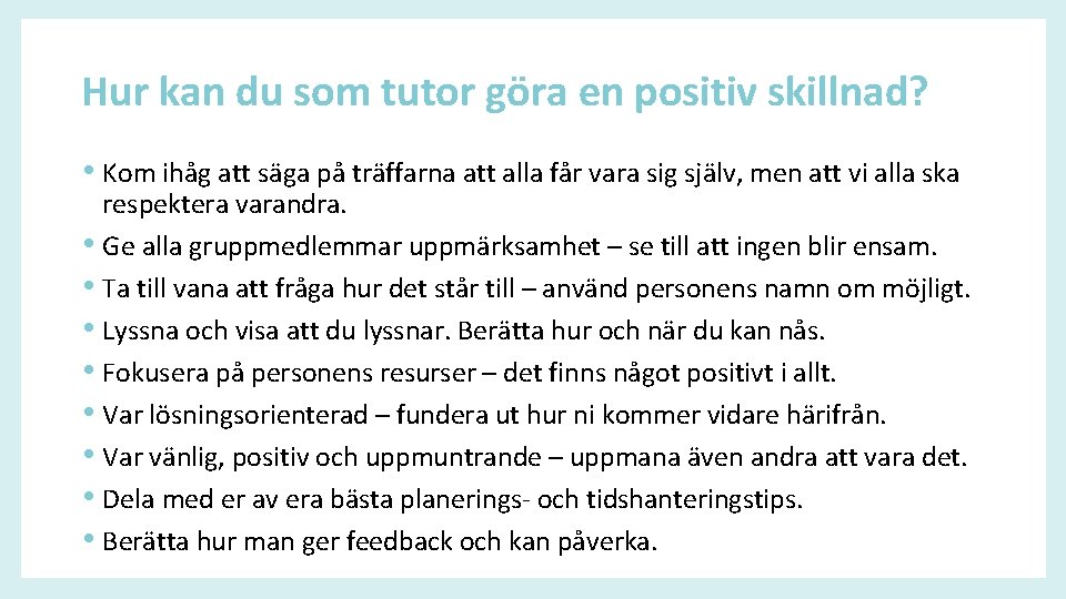 Hur kan du som tutor göra en positiv skillnad? • Kom ihåg att säga