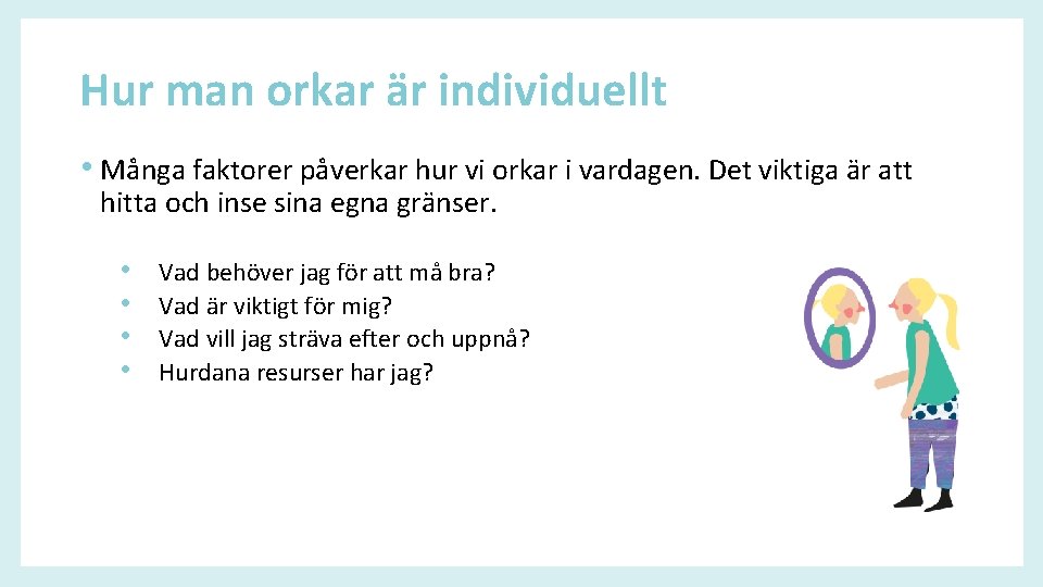 Hur man orkar är individuellt • Många faktorer påverkar hur vi orkar i vardagen.